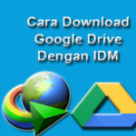 Cara Download Google Drive Dengan IDM
